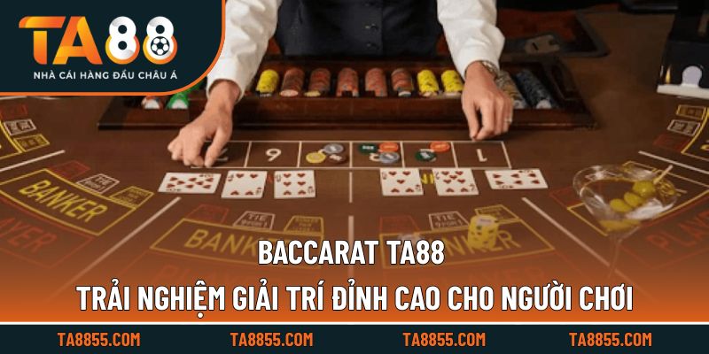 Baccarat TA88 Trải Nghiệm Giải Trí Đỉnh Cao Cho Người Chơi