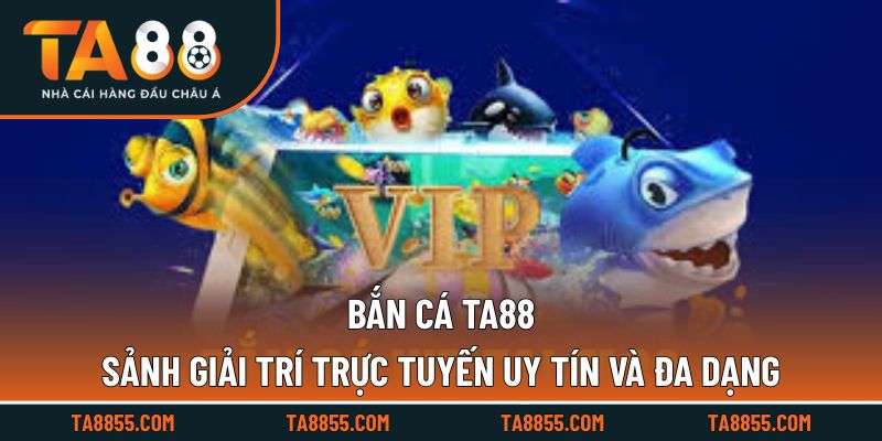 Không gian bắn cá trực tuyến đa dạng với nhiều tính năng hiện đại