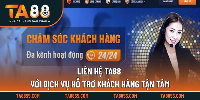 Liên Hệ TA88 Với Dịch Vụ Hỗ Trợ Khách Hàng Tận Tâm